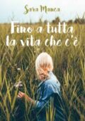 img Sara Manca - Fino a tutta la vita che c’è (2018)