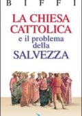 Giacomo Biffi- La chiesa cattolica e il problema della salvezza (2000)