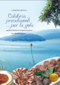 Giuseppina Bilotta - Calabria...prendiamoli...per la gola. Guida al turismo enogastronomico (2007)