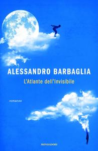 Alessandro Barbaglia – L’atlante dell’invisibile (2018)