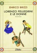 Enrico Brizzi - Lorenzo Pellegrini e le donne (2012)