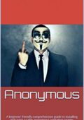 img Anonymous: A Beginner Friendly Comprehensive Guide to Installing and Using a Safer Anonymous Op