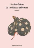 Serdar Özkan - La timidezza delle rose (2018)