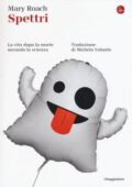 img Mary Roach - Spettri. La vita dopo la morte secondo la scienza (2018)