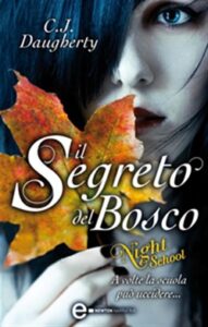 C. J. Daugherty – Night School Vol. 1. Il segreto del bosco (2012)