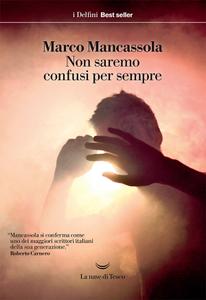 Marco Mancassola – Non saremo confusi per sempre (2018)