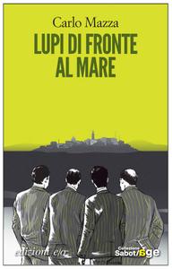 Carlo Mazza – Lupi di fronte al mare (2011)