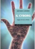 Antonio Caronia - Il cyborg. Saggio sull'uomo artificiale (2008) PDF