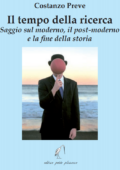 img COSTANZO PREVE - Il tempo della ricerca. Saggio sul moderno, il post-moderno e la fine della st