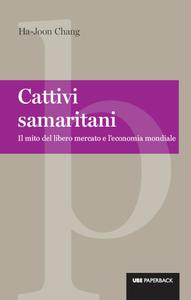 Chang Ha-Joon – Cattivi samaritani. Il mito del libero mercato e l’economia mondiale (2014)
