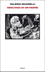 Valerio Magrelli – Geologia di un padre (2013)