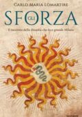 Carlo Maria Lomartire - Gli Sforza (2018)