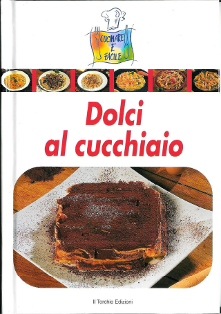Cucinare è Facile – Dolci al Cucchiaio (2010)
