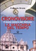 img François Brune - Cronovisore. Il nuovo mistero del Vaticano. La macchina del tempo (2003)