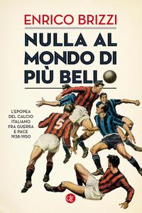 Enrico Brizzi – Nulla al mondo di più bello (2018)