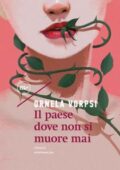 Ornela Vorpsi - Il paese dove non si muore mai (2018)