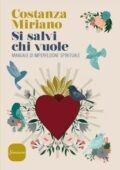 Costanza Miriano - Si salvi chi vuole. Manuale di imperfezione spirituale (2018)