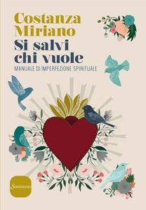 Costanza Miriano – Si salvi chi vuole. Manuale di imperfezione spirituale (2018)