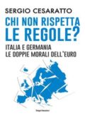 img Sergio Cesaratto - Chi non rispetta le regole. Italia e Germania, le doppie morali dell