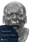 img Antonio Lucci- Umano post umano. Immagini dalla fine della storia (2016)