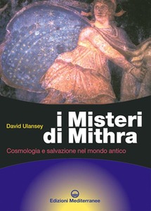 David Ulansey – I misteri di Mithra. Cosmologia e salvezza nel mondo antico (2001) PDF
