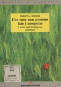 Hubert L. Dreyfus - Che cosa non possono fare i computer. I limiti dell'intelligenza artificiale (1998) PDF