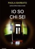 Paola Barbato - Io so chi sei (2018)
