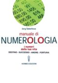 img Jorg Sabellicus - Manuale di numerologia. I numeri della tua vita. Destino - Successo - Amore -