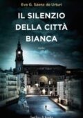 img Eva García Sáenz de Urturi - Il silenzio della città bianca (2018)