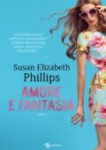 Susan Elizabeth Phillips - Amore e fantasia (2018)