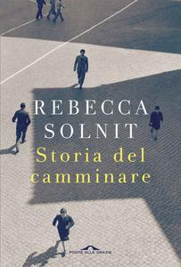 Rebecca Solnit – Storia del camminare  (2018)