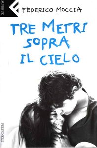 Federico Moccia – Tre metri sopra il cielo (2010)