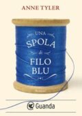 Anne Tyler - Una spola di filo blu (2015)