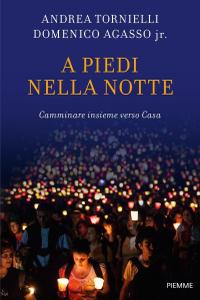 Andrea Tornielli, Domenico jr. Agasso – A piedi nella notte (2018)
