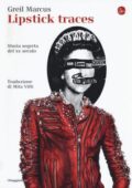 img Greil Marcu - Lipstick traces. Storia segreta del XX secolo (2018)