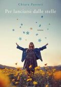 Chiara Parenti - Per lanciarsi dalle stelle (2018)