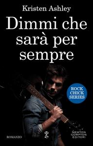 Kristen Ashley – Rock Chick Vol. 1. Dimmi che sarà per sempre (2017)
