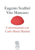 Vito Mancuso, Eugenio Scalfari - Conversazioni con Carlo Maria Martini (2012)