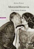 Anna Folli - MoranteMoravia. Una storia d'amore (2018)
