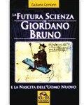 Giuliana Conforto - La Futura Scienza di Giordano Bruno e la nascita dell'uomo nuovo (2001)