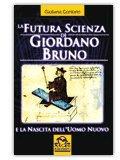 Giuliana Conforto – La Futura Scienza di Giordano Bruno e la nascita dell’uomo nuovo (2001)
