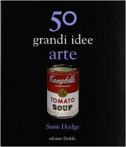 Susie Hodge – Cinquanta grandi idee. Arte (2012) PDF