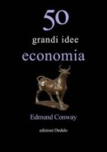 img Edmund Conway - Cinquanta grandi idee di economia (2010)