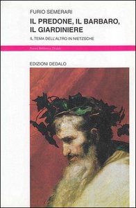 Furio Semerari – Il predone, il barbaro, il giardiniere. Il tema dell’altro in Nietzsche (2000)