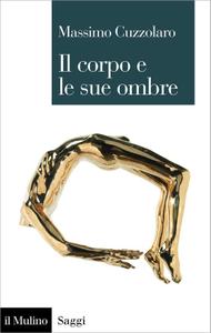 Massimo Cuzzolaro – Il corpo e le sue ombre (2017)