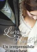 img Lorraine Heath - Un irreprensibile marchese (2018)