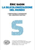 img Eric Sadin - La silicolonizzazione del mondo (2018)