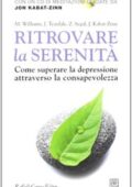 img Mark Williams, John Teasdale, Zindel Segal, Jon Kabat-Zinn - Ritrovare la serenità (2010)