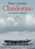 Furio Colombo - Clandestino. La caccia è aperta (2018)