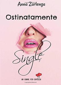 Anna Zarlenga – Ostinatamente single (2018)